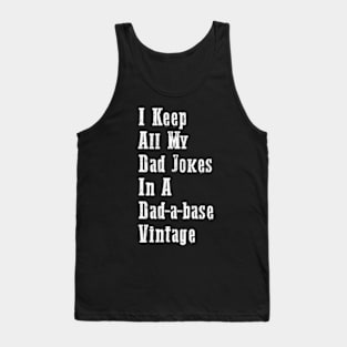 I Keep All My Dad Jokes In A Dad-a-base Vintage Tank Top